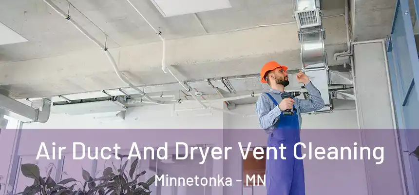Air Duct And Dryer Vent Cleaning Minnetonka - MN