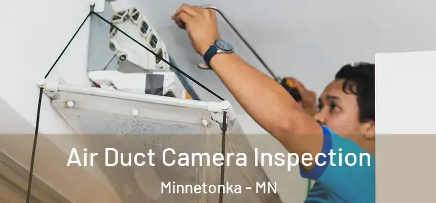 Air Duct Camera Inspection Minnetonka - MN