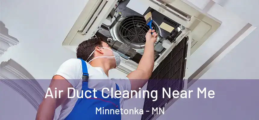  Air Duct Cleaning Near Me Minnetonka - MN
