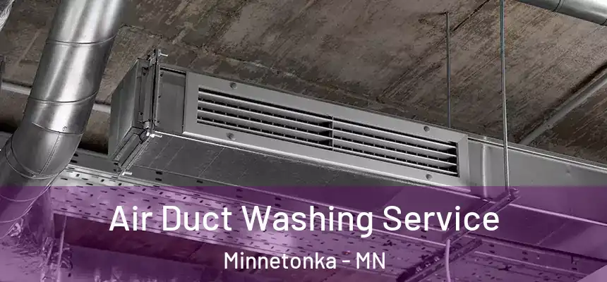 Air Duct Washing Service Minnetonka - MN