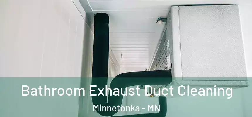  Bathroom Exhaust Duct Cleaning Minnetonka - MN