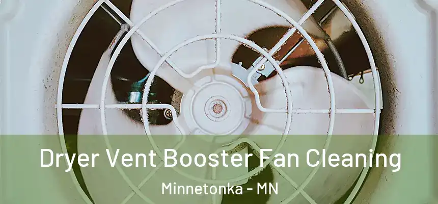 Dryer Vent Booster Fan Cleaning Minnetonka - MN