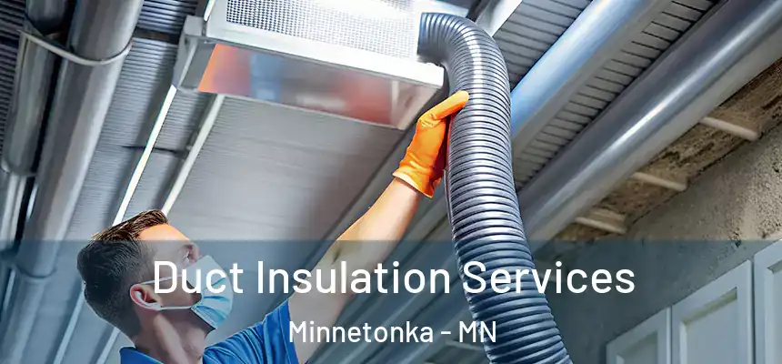 Duct Insulation Services Minnetonka - MN