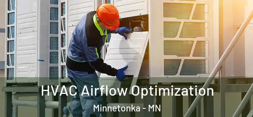  HVAC Airflow Optimization Minnetonka - MN
