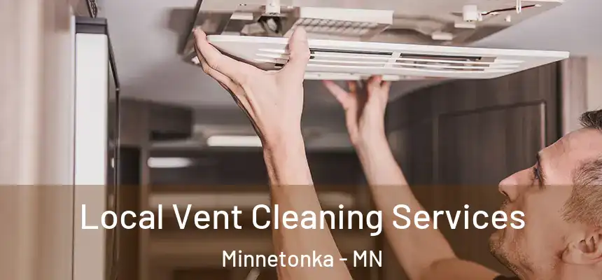 Local Vent Cleaning Services Minnetonka - MN