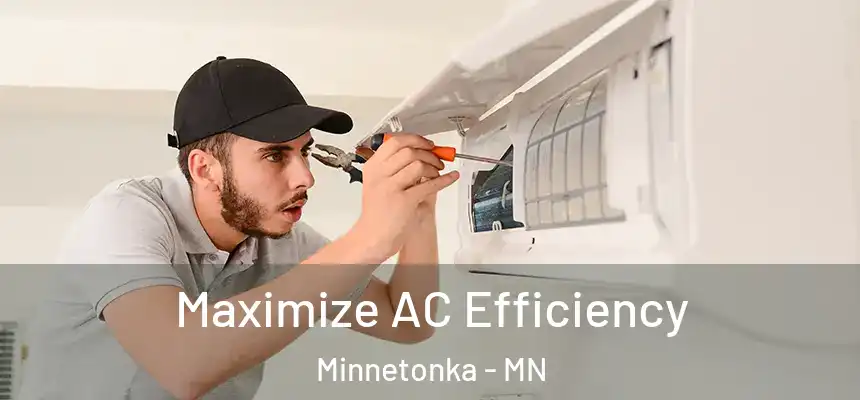 Maximize AC Efficiency Minnetonka - MN