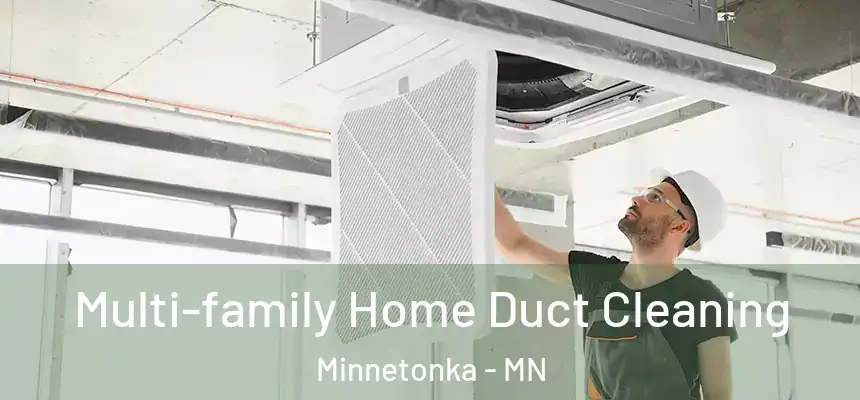  Multi-family Home Duct Cleaning Minnetonka - MN
