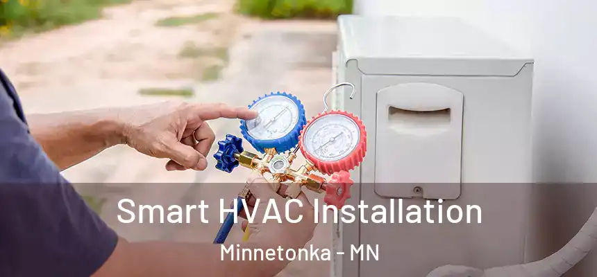 Smart HVAC Installation Minnetonka - MN