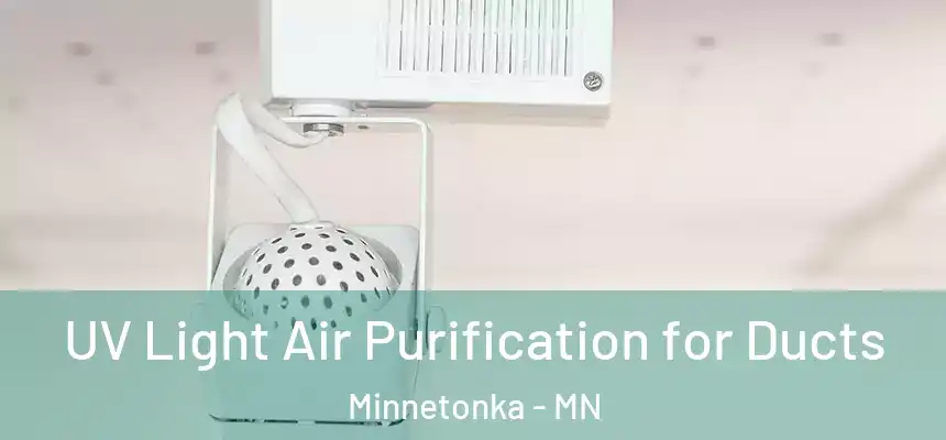 UV Light Air Purification for Ducts Minnetonka - MN