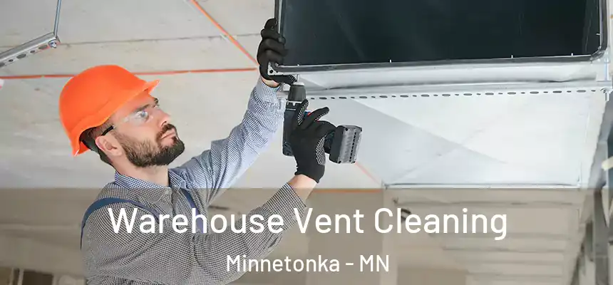Warehouse Vent Cleaning Minnetonka - MN
