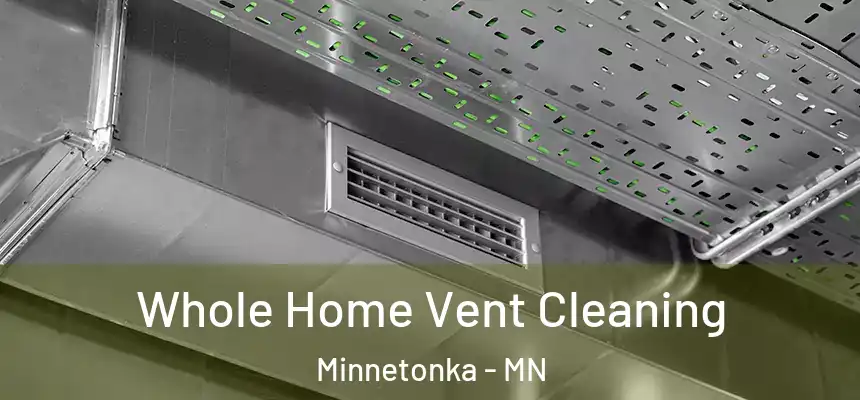  Whole Home Vent Cleaning Minnetonka - MN